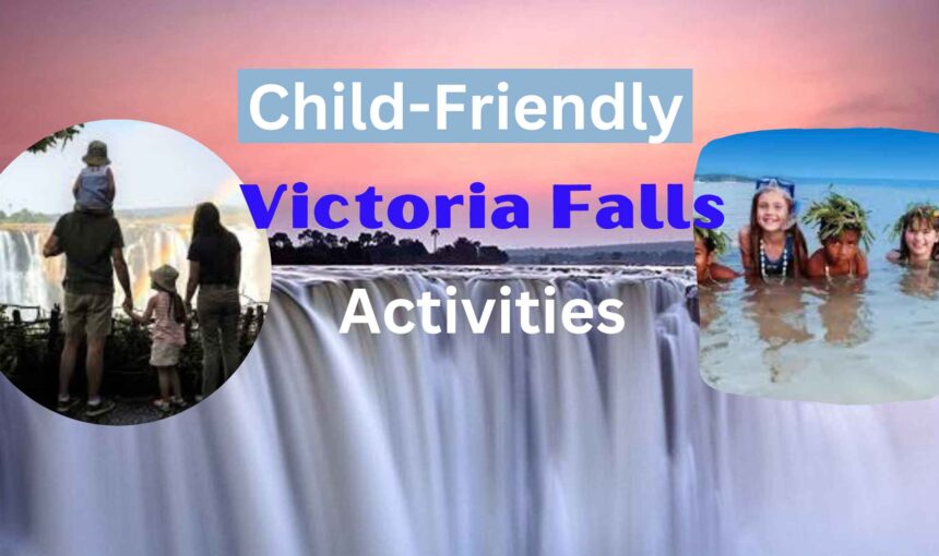 Child Friendly Victoria Falls Activities