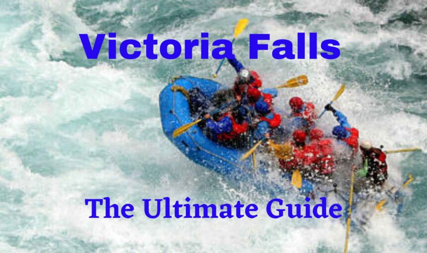 Victoria Falls-The Ultimate Guide